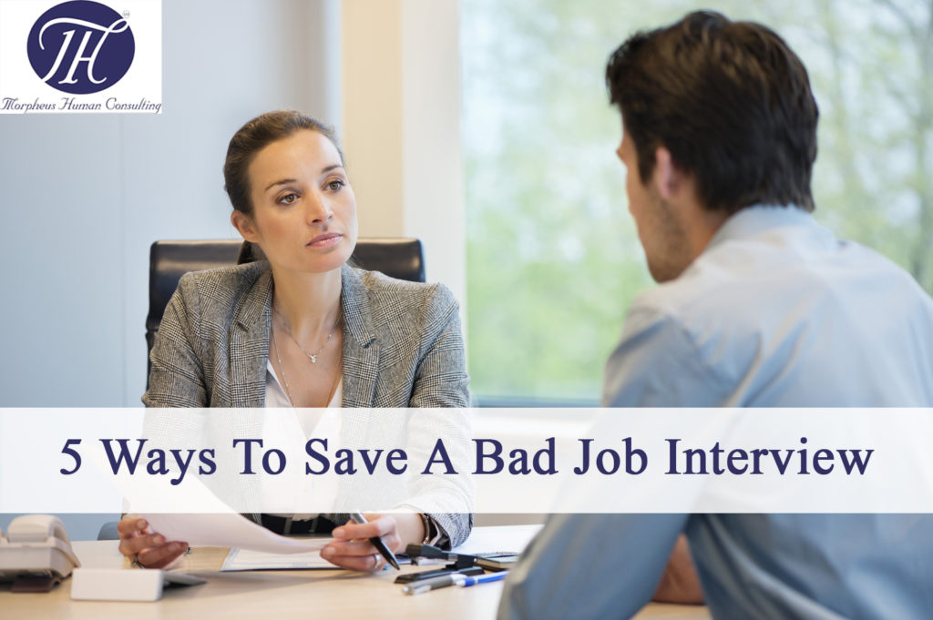 5 Ways To Save A Bad Job Interview Morpheus Human Consulting 4891