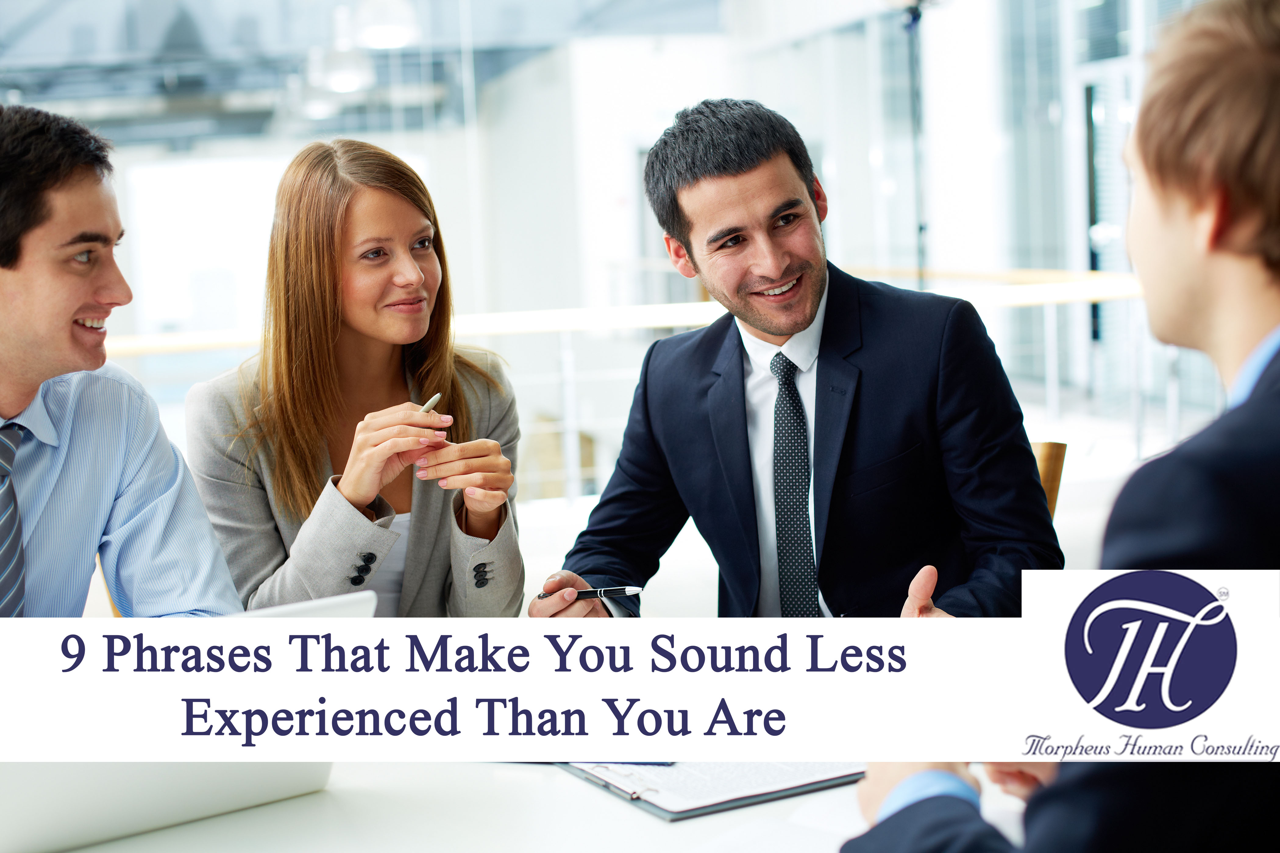 9 Phrases That Make You Sound Less Experienced Than You Are