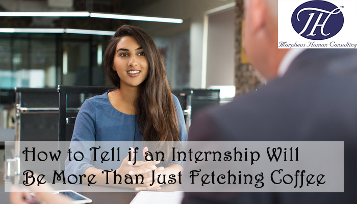 How to Tell if an Internship Will Be More Than Just Fetching Coffee