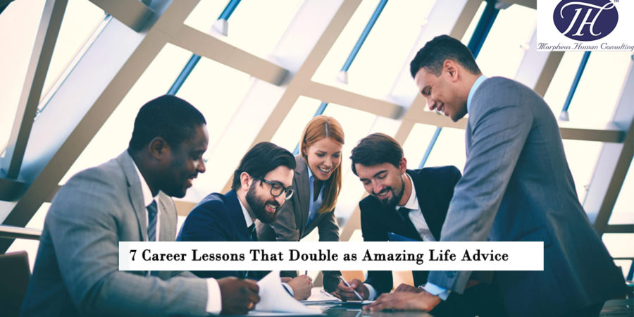 7 Career Lessons That Double as Amazing Life Advice