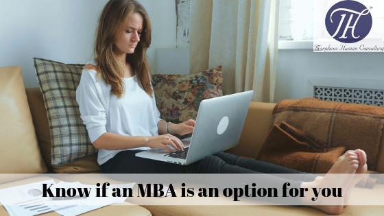 Know if an MBA is an option for you