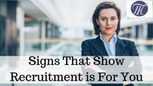 Signs that show Recruitment is for you