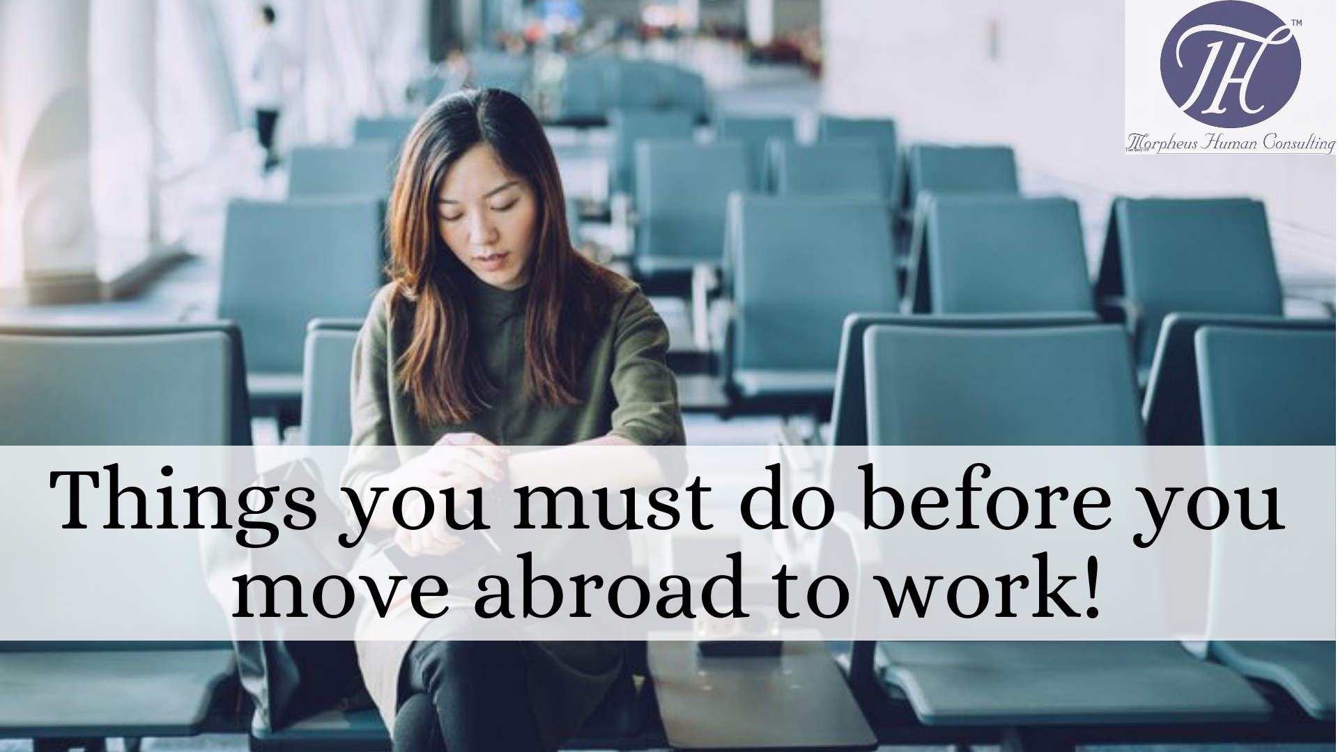  Things you must do before you move abroad to work!