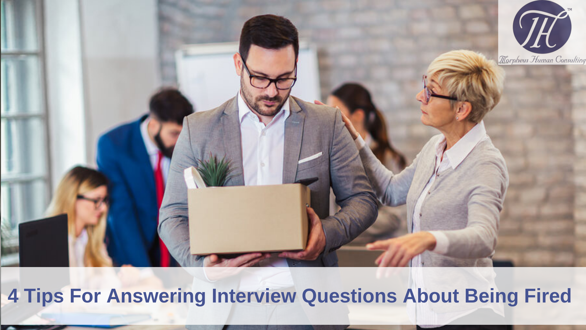4 Tips For Answering Interview Questions About Being Fired!!