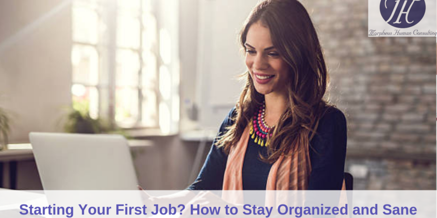 Starting Your First Job? How to Stay Organized and Sane