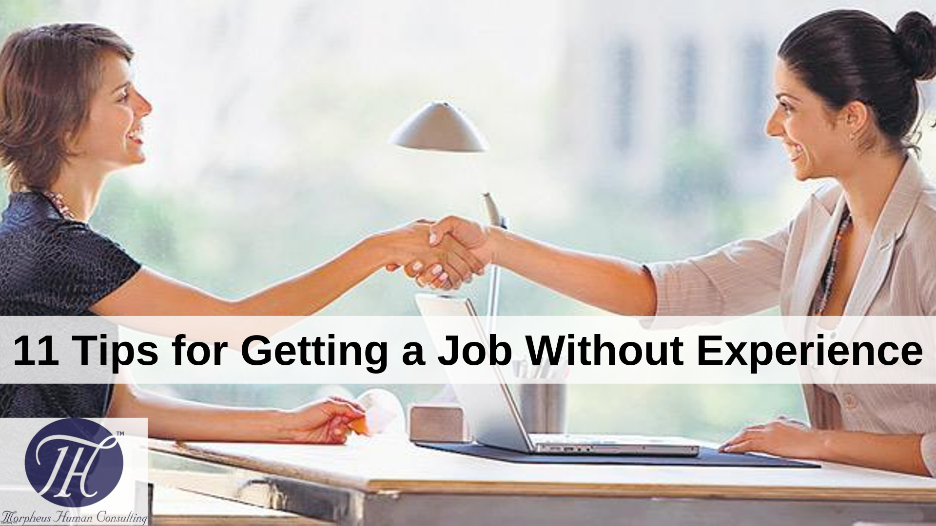 11 Tips for Getting a Job Without Experience! Morpheus Human Consulting