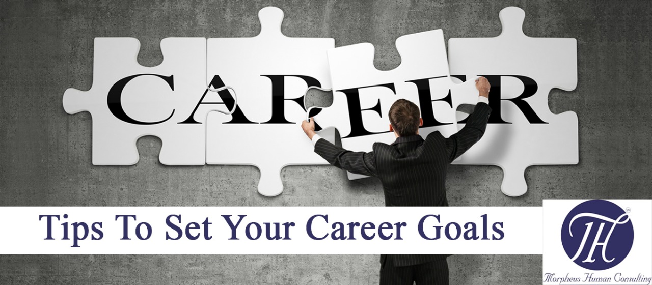 Top 7 Tips To Set Your Career Goals Morpheus Consulting