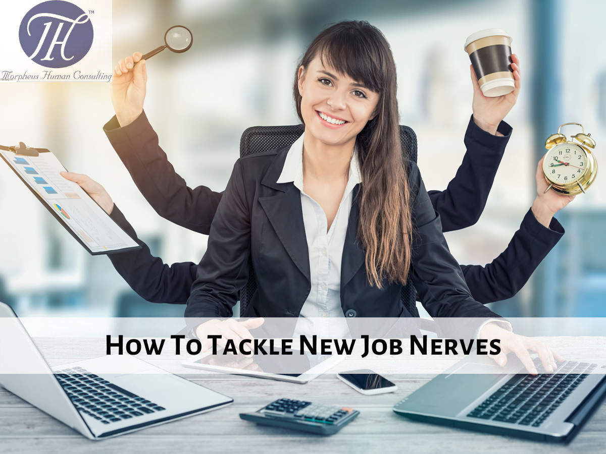 Nerves Job How To Tackle New Job Nerves - Morpheus Human Consulting